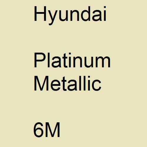 Hyundai, Platinum Metallic, 6M.